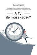 A Ty, ile masz czasu? - ebook