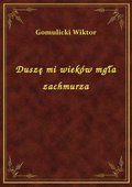 Duszę mi wieków mgła zachmurza - ebook