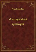 O utrapieniach życiowych - ebook