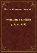 Więzienie i zesłanie (1834-1838) - ebook