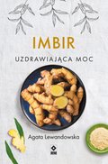 Imbir. Uzdrawiająca moc - ebook