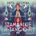 Szamańskie tango (Trylogia szamańska 2) - audiobook