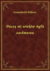 : Duszę mi wieków mgła zachmurza - ebook