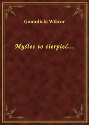 : Myślec to cierpieć... - ebook