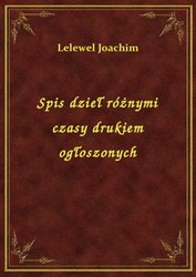 : Spis dzieł różnymi czasy drukiem ogłoszonych - ebook