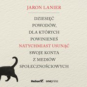 : Dziesięć powodów, dla których powinieneś natychmiast usunąć swoje konta z mediów społecznościowych - audiobook