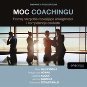 : Moc coachingu. Poznaj narzędzia rozwijające umiejętności i kompetencje osobiste. Wydanie II rozszerzone - audiobook