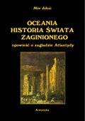 OCEANIA HISTORIA ŚWIATA ZAGINIONEGO. Opowieść o zagładzie Atlantydy z węgierskiego przełożył Antoni Lange - ebook