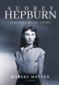 Audrey Hepburn. Tancerka ruchu oporu - ebook