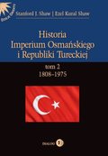 Historia Imperium Osmańskiego i Republiki Tureckiej. Tom II 1808-1975 - ebook