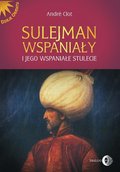 Sulejman Wspaniały i jego wspaniałe stulecie - ebook