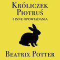 Dla dzieci i młodzieży: Króliczek Piotruś i inne opowiadania - audiobook