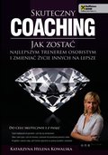Skuteczny coaching. Jak zostać najlepszym trenerem osobistym i zmieniać życie innych na lepsze - audiobook