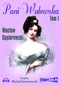 Literatura piękna, beletrystyka: Pani Walewska Tom 1 - audiobook