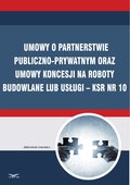 Umowy o partnerstwie publiczno-prywatnym oraz umowy koncesji na roboty budowlane lub usługi - KSR Nr 10 - ebook