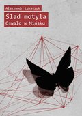 Ślad motyla. Oswald w Mińsku - ebook