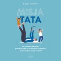 Misja TATA. Jak zmienić pieluchę, poradzić sobie z humorami nastolatka i poprowadzić córkę do ślubu  - audiobook