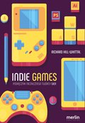 Indie games. Podręcznik niezależnego twórcy gier - ebook