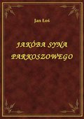 Jakóba Syna Parkoszowego - ebook