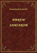 Wbrew Zamiarom - ebook