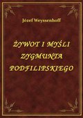 Żywot I Myśli Zygmunta Podfilipskiego - ebook