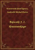 Bajeczki J. I. Kraszewskiego - ebook