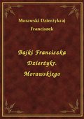 Bajki Franciszka Dzierżykr. Morawskiego - ebook