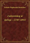 Cudzoziemcy w Galicyi : (1787-1841) - ebook