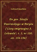 Do gen. Józefa Dwernickiego w Paryżu ("Listy emigracyjne J. Lelewela", t. I, nr 120, str. 154-156) - ebook