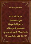 List do Jana Konstantego Żupańskiego o własnych pracach rytowniczych (Bruksela 12 październik 1853) - ebook