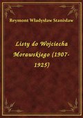 Listy do Wojciecha Morawskiego (1907-1925) - ebook