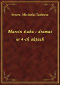 Marcin Łuba : dramat w 4-ch aktach - ebook