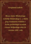 Mowa Jaśnie Wielmożnego Ludwika Kropinskiego [...] miana przy rozdawaniu medalów i listów pochwalnych uczniom Liceum Wołyńskiégo dnia 30. czerwca 1820. roku - ebook