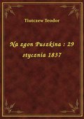 Na zgon Puszkina : 29 stycznia 1837 - ebook