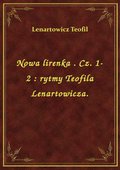 Nowa lirenka . Cz. 1-2 : rytmy Teofila Lenartowicza. - ebook
