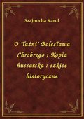 O "łaźni" Bolesława Chrobrego. Kopia hussarska : szkice historyczne - ebook