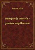 Pamiętniki Daniela : powieść współczesna - ebook