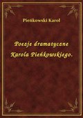 Poezje dramatyczne Karola Pieńkowskiego. - ebook