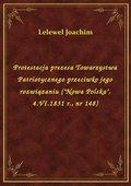 Protestacja prezesa Towarzystwa Patriotycznego przeciwko jego rozwiązaniu ("Nowa Polska", 4.VI.1831 r., nr 148) - ebook