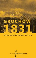 Grochów 1831. Niedokończona bitwa - ebook