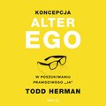 Koncepcja Alter Ego. W poszukiwaniu prawdziwego "ja" - audiobook