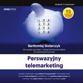 Perswazyjny telemarketing. 65 narzędzi sprzedaży i obsługi klienta przez telefon do zastosowania od zaraz. Wydanie II rozszerzone - audiobook