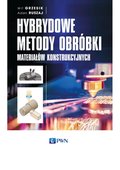 Hybrydowe metody obróbki materiałów konstrukcyjnych - ebook