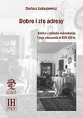 Dobre i złe adresy. Szkice z dziejów mieszkania i jego otoczenia w XVII-XXI w. - ebook