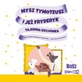 Dla dzieci: Mysz Tymoteusz i jeż Fryderyk. Tajemna kryjówka - audiobook