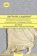 Jak Feniks z popiołów? O odradzaniu się psychoanalizy w powojennej i dzisiejszej Polsce - ebook