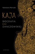 Kaja. Biografia Kai Danczowskiej - ebook