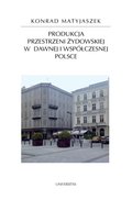 Produkcja przestrzeni żydowskiej w dawnej i współczesnej Polsce - ebook