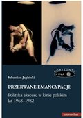 Przerwane emancypacje. Polityka ekscesu w kinie polskim lat 1968-1982 - ebook