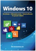 Windows 10  Instalacja, zabezpieczanie, optymalizacja, 51 porad i trików - ebook